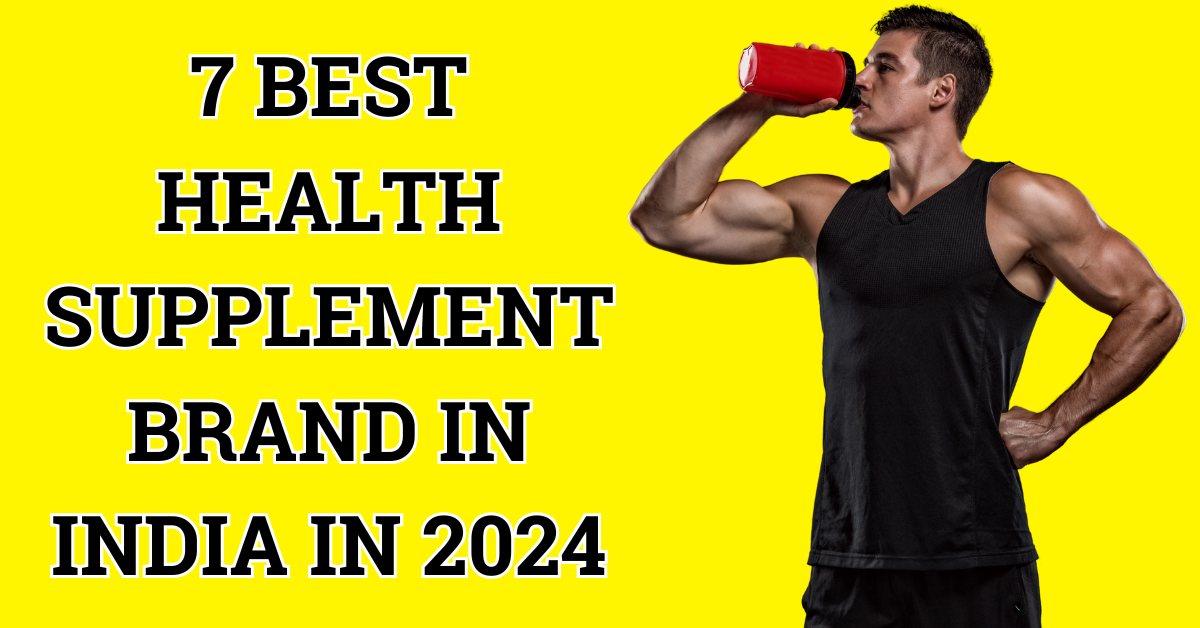 7 Best Health Supplement Brand In India In 2024