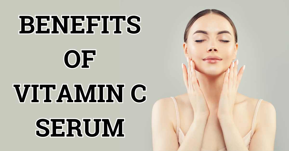 Benefits of vitamin c serum