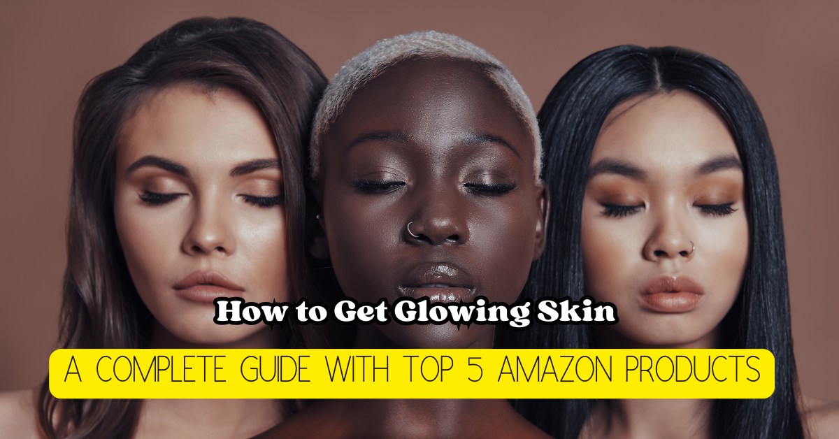 How to Get Glowing Skin